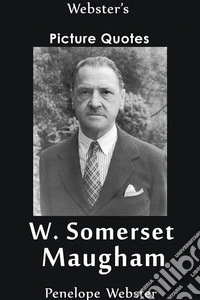 Webster's W. Somerset Maugham Picture Quotes. E-book. Formato EPUB ebook