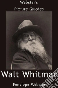 Webster's Walt Whitman Picture Quotes. E-book. Formato EPUB ebook