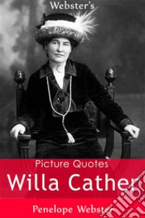 Webster's Willa Cather Picture Quotes. E-book. Formato EPUB ebook di Penelope Webster