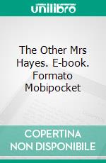 The Other Mrs Hayes. E-book. Formato Mobipocket ebook di Ross Richdale