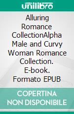 Alluring Romance CollectionAlpha Male and Curvy Woman Romance Collection. E-book. Formato EPUB ebook