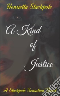 A Kind Of Justice. E-book. Formato Mobipocket ebook di Henrietta Stackpole