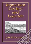 ARMENIAN POETRY and LEGENDS - 73 poems and stories from Armenia PLUS 12 classic Armenian legends. E-book. Formato EPUB ebook