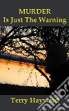 MURDER IS JUST THE WARNING - A Book in the Jack Delaney Chronicles: Book 1 in the Jack Delaney Chronicles. E-book. Formato EPUB ebook