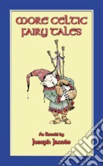 MORE CELTIC FAIRY TALES - 20 Celtic Children's Stories from the land of Erin. E-book. Formato EPUB ebook