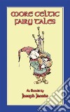 MORE CELTIC FAIRY TALES - 20 Celtic Children's Stories from the land of Erin. E-book. Formato EPUB ebook