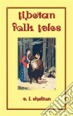 TIBETAN FOLK TALES - 49 Tibetan children’s stories: Children's stories collected from high up in the Kunlun, Karakorum and Himalayan mountain ranges. E-book. Formato EPUB ebook