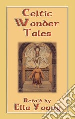 CELTIC WONDER TALES - 12 wonderous Celtic children's stories. E-book. Formato EPUB ebook