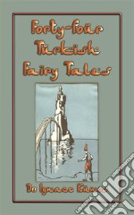 FORTY-FOUR TURKISH FAIRY TALES - 44 children's stories from Turkey: A treasure chest of 44 classic Turkish children's stories drawing on the rich folklore of Turkey. E-book. Formato EPUB