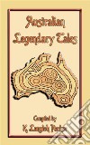 Australian Legendary Tales - 31 Children's Aboriginal Stories from the OutbackFolklore, Fairy Tale, Myths and Legends from Around the World #41. E-book. Formato EPUB ebook