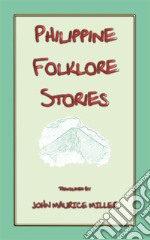 PHILIPPINE FOLKLORE STORIES - 14 children's stories from the Philippines. E-book. Formato EPUB ebook