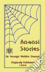 ANANSI STORIES - 13 West African Anansi Children's Stories: 13 Anansi, or Aunt Nancy, Stories for children. E-book. Formato Mobipocket