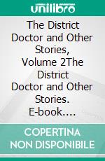 The District Doctor and Other Stories, Volume 2The District Doctor and Other Stories. E-book. Formato PDF ebook di Ivan Turgenev