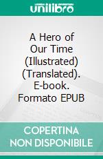 A Hero of Our Time (Illustrated) (Translated). E-book. Formato PDF ebook