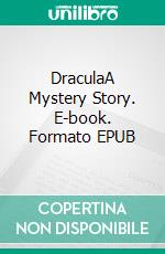 DraculaA Mystery Story. E-book. Formato EPUB ebook