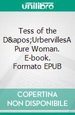 Tess of the D'UrbervillesA Pure Woman. E-book. Formato PDF ebook di Thomas Hardy