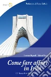 Come fare affari in Iran. E-book. Formato EPUB ebook di Lorenzo Bagnoli