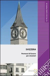 Svizzera. Permessi di lavoro per stranieri. E-book. Formato EPUB ebook