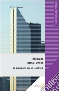 Emirati Arabi Uniti. La tassazione per gli espatriati. E-book. Formato EPUB ebook di Lorenzo Bagnoli