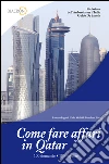 Come fare affari in Qatar. E-book. Formato EPUB ebook di Lorenzo Bagnoli