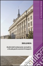 Bulgaria. Analisi del trattamento normativo e fiscale per le società di trasporti. E-book. Formato EPUB