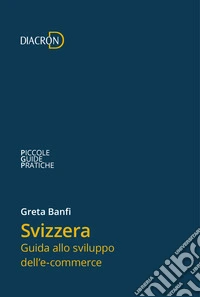 Svizzera. Guida allo sviluppo dell'e-commerce. E-book. Formato EPUB ebook