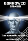 Borrowed brains. E-book. Formato EPUB ebook di Maria Pellegrini