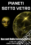 Pianeti sotto vetro. E-book. Formato EPUB ebook di Maria Pellegrini