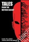 Tales from the mother galaxy. E-book. Formato EPUB ebook di Maria Pellegrini