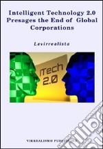 Intelligent Technology 2.0 Presages the End of Global Corporations. E-book. Formato EPUB ebook