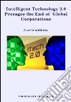 Intelligent Technology 2.0 Presages the End of Global Corporations. E-book. Formato EPUB ebook di Lavirrealista