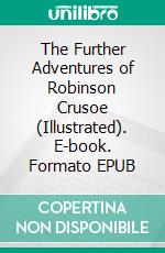 The Further Adventures of Robinson Crusoe (Illustrated). E-book. Formato EPUB ebook