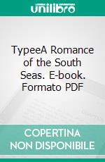 TypeeA Romance of the South Seas. E-book. Formato EPUB