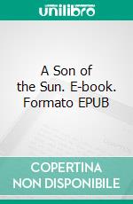 A Son of the Sun. E-book. Formato EPUB ebook