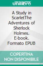 A Study in ScarletThe Adventures of Sherlock Holmes. E-book. Formato PDF