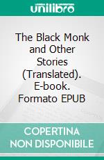 The Black Monk and Other Stories (Translated). E-book. Formato EPUB ebook