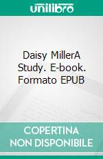 Daisy MillerA Study. E-book. Formato EPUB ebook di Henry James