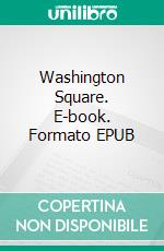 Washington Square. E-book. Formato EPUB