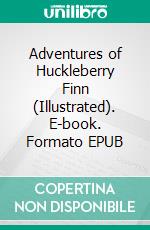 Adventures of Huckleberry Finn (Illustrated). E-book. Formato PDF