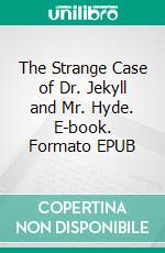 The Strange Case of Dr. Jekyll and Mr. Hyde. E-book. Formato EPUB ebook di Robert Stevenson