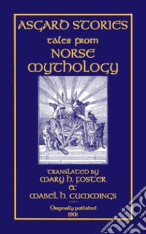 ASGARD STORIES - 14 Tales from Norse Mythology. E-book. Formato PDF ebook di Various Unknown