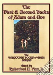The First and Second Books of Adam and Eve: Book 1 in the Forgotten Book of Eden Series. E-book. Formato EPUB ebook di Unknown Author