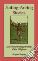 Anting Anting Stories - and other strange stories from the Philippines. E-book. Formato EPUB