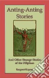 Anting Anting Stories - and other strange stories from the Philippines. E-book. Formato EPUB ebook