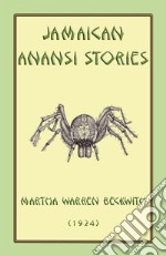 JAMAICAN ANANSI STORIES - 167 Anansi Children's Stories from the Caribbean. E-book. Formato EPUB ebook