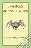 JAMAICAN ANANSI STORIES - 167 Anansi Children's Stories from the Caribbean. E-book. Formato EPUB ebook