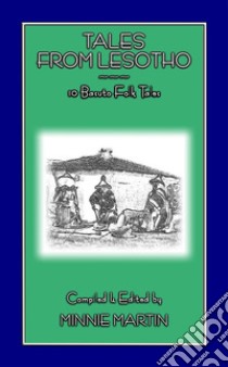 Folklore and Tales from Lesotho - 10 tales and stories from Basutoland. E-book. Formato EPUB ebook di Various Unknown