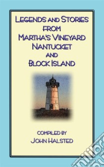 Stories From Marthas Vineyard - 23 stories, myths and legends from Martha's Vineyard, Nantucket, Block Island and Cape Cod. E-book. Formato Mobipocket ebook di Various Unknown