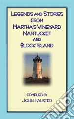 Stories From Marthas Vineyard - 23 stories, myths and legends from Martha's Vineyard, Nantucket, Block Island and Cape Cod. E-book. Formato PDF ebook