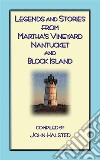 Stories From Marthas Vineyard - 23 stories, myths and legends from Martha's Vineyard, Nantucket, Block Island and Cape Cod. E-book. Formato PDF ebook